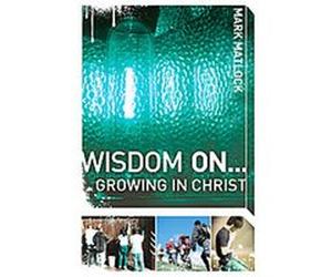 Wisdom On...Growing in Christ, invert Mark Matlock (Auteur)