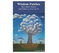 Wisdom Patches: More Short Stories and Fables to Cozy Up To