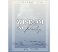 Wisdom & Poetry Volume 1: The Well Encounter Daily Journal