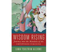 Wisdom Rising by Lama Tsultrim Allione Inconnu (Auteur)