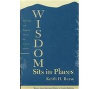 Wisdom Sits in Places: Landscape and Language Among the Western Apache