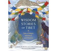 Wisdom Stories of Tibet: Tales of Magic, Adventure, and Bravery