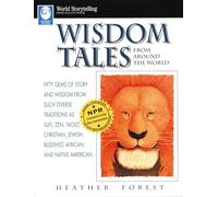 Wisdom Tales from Around the World: Fifty Gems of Story and Wisdom from Such Diverse Traditions As Sufi, Zen, Taoist, Christian, Jewish, Buddhist, African, and Native American