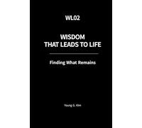 Wisdom That Leads to Life: Finding What Remains