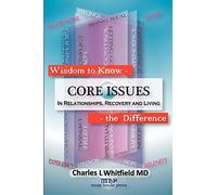 Wisdom to Know the Difference: Core Issues in Relationships, Recovery and Living