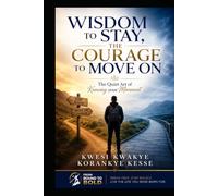 Wisdom to Stay, the Courage to Move on: The Quiet Art of Knowing Your Movement