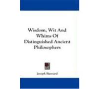 Wisdom, Wit and Whims of Distinguished Ancient Philosophers Banvard, Joseph (Auteur)