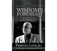 Wisdoms Foresight From Cataracts to Pandemic Vaccines to New Horizons - Preston Love Jr. - Amazon Digital Services LLC KDP - Livre en Anglais Preston Love Jr.Preston Love Jr. (Auteur)