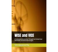 WISE and VICE: A Contemplative Journey Through the Divided Soul with Noble and Distorted Energies