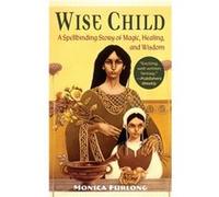 Wise Child by Monica Furlong Monica Furlong (Auteur)