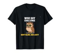 Wise Guy Challenge Funny Owl Lover T-Shirt