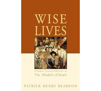 Wise Lives: Orthodox Christian Reflections on the Wisdom of Sirach