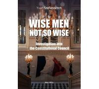 Wise Men Ot So Wise - Investigation Into The Constitutional Council