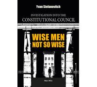 Wise men ot so wise Investigation into the Constitutional Council - Yvan Stefanovitch - Max Milo - broché - Essai