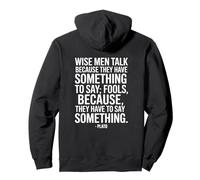 Wise Men Talk Because Plato Dicton d'un Philosophe Sweat à Capuche