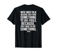 Wise Men Talk Because Plato Dicton d'un Philosophe T-Shirt