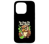 Wise Owl Too Good for Bad Brew Funny Bird Design Coque pour iPhone 15 Pro