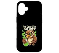 Wise Owl Too Good for Bad Brew Funny Bird Design Coque pour iPhone 16