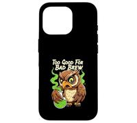 Wise Owl Too Good for Bad Brew Funny Bird Design Coque pour iPhone 16 Pro