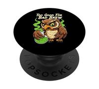 Wise Owl Too Good for Bad Brew Funny Bird Design PopSockets PopGrip Adhésif