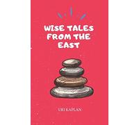 Wise Tales From The East: The Essential Collection