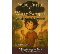 Wise Turtle & Worry Sweeper: Five Adventures of Young Heroes Who Save the Crisis (Ages 8-12), Turtle-y Awesome Short Stories