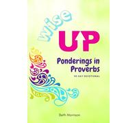Wise Up: Ponderings in Proverbs