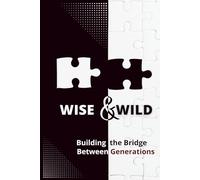 Wise & Wild: A Funny Dictionary to Bridge the Generation Gap and Understand Family Slang | A Humorous Guide for Grandparents, Parents, and Young Adults