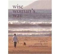 Wise Woman's Way: A Guide to Growing Older with Purpose and Passion Parrish, Berta W. (Auteur)