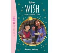 Wish, Asha et la bonne étoile 07 - Un sacré mélange !
