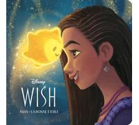WISH, ASHA ET LA BONNE ÉTOILE - Monde Enchanté - L'histoire du film - Walt Disney - Hachette Disney - broché - Album jeunesse