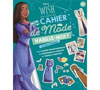 WISH, ASHA ET LA BONNE ÉTOILE - Habille-moi ! - Mon cahier de mode - La vie à Rosas - Disney