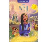 WISH, ASHA ET LA BONNE ÉTOILE - L'Histoire du Film - Disney - Walt Disney - Hachette Disney - broché - Roman cadet