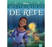 WISH, ASHA ET LA BONNE ÉTOILE - Mes Coloriages de Rêve - Disney