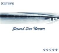 Wish - Ground Zero Heaven [Import]