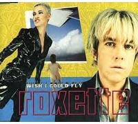 Roxette - I Wish I Could Fly