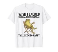 Wish I Lacked Critical Thinking Skills Grenouille T-Shirt Graphique avec Valeur