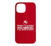Wish I Lacked Critical Thinking Skills Y'all Seem So Happy Coque pour iPhone 15