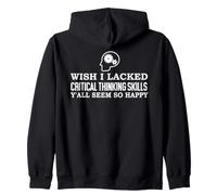Wish I Lacked Critical Thinking Skills Y'all Seem So Happy Sweat à Capuche