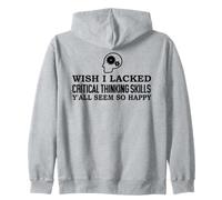 Wish I Lacked Critical Thinking Skills Y'all Seem So Happy Sweat à Capuche