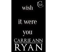 Wish it Were You - Carrie Ann Ryan - Carrie Ann Ryan - ebook (ePub) - Livre