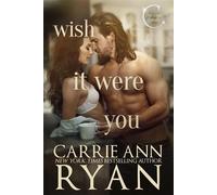 Wish it Were You - Carrie Ann Ryan - Carrie Ann Ryan - ebook (ePub) - Livre