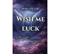 Wish me luck: Tome 1