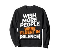 Wish More People Fluent in Silence Citation drôle Sweatshirt