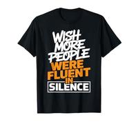 Wish More People Were Fluent in Silence Humour T-Shirt