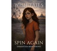 Wish Tales: Spin Again: Book Three (Dark Time Loop Fantasy Book For Kids)