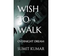 WISH TO WALK: OVERNIGHT DREAM