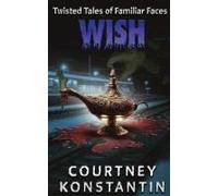 Wish (Twisted Tales Of Familiar Faces)