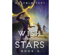 Wish Upon the Stars 6: A Cultivation LitRPG Adventure