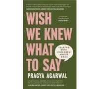 Wish We Knew What to Say - Dr Pragya Agarwal - John Murray Press - Livre en Anglais - Hardback Dr Pragya AgarwalDr Pragya Agarwal (Auteur)